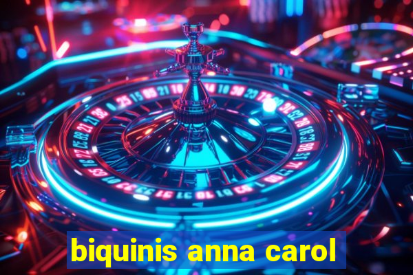 biquinis anna carol